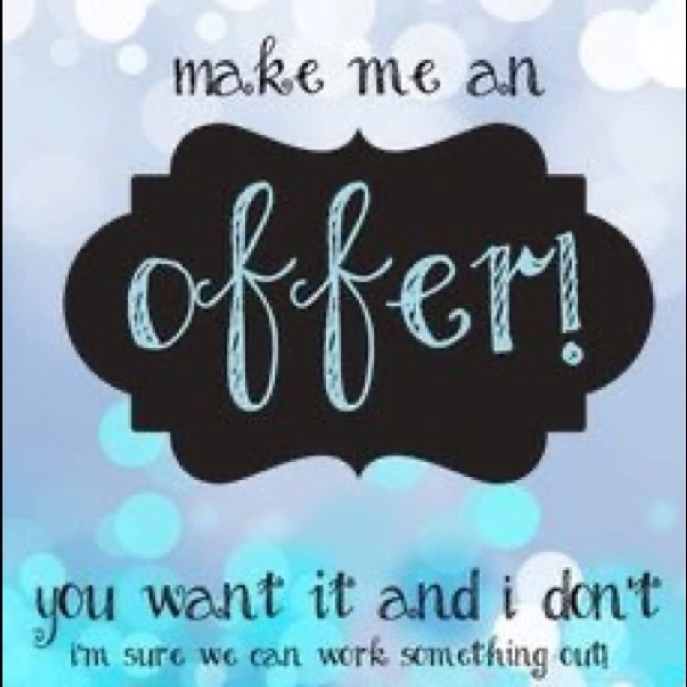 Make an offer- all reasonable offers accepted!